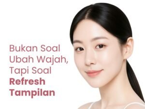 Bukan Soal Ubah Wajah, Tapi Soal Refresh Tampilan