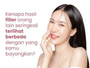 Kenapa Hasil Filler Bisa Beda-Beda Tiap Orang?